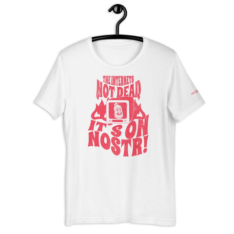 The Internets Not Dead... It´s On NOSTR! Unisex T-shirt